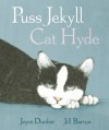 Puss Jekyll Cat Hyde - Joyce Dunbar, Jill Barton