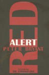 Red Alert - Peter George, Peter Bryant