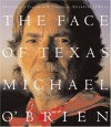 The Face of Texas: Portraits of Texans - Elizabeth O'Brien, Elizabeth O'Brien