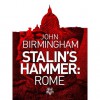 Stalin's Hammer: Rome - John Birmingham
