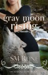 Gray Moon Rising - S.M. Reine