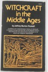 Witchcraft in the Middle Ages - Jeffrey B. Russel, Jeffrey B. Russel