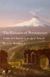 The Fortunes of Permanence: Culture and Anarchy in an Age of Amnesia - Roger Kimball