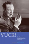 Yuck!: The Nature and Moral Significance of Disgust - Daniel Kelly