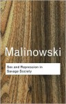 Sex and Repression in Savage Society - Bronislaw Malinowski, B. Malinowski, Malinowski Bron