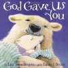 God Gave Us You - Lisa Tawn Bergren, Laura J. Bryant