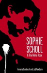 Sophie Scholl and the White Rose - Annette Dumbach, Jud Newborn