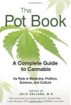 The Pot Book: A Complete Guide to Cannabis: Its Role in Medicine, Politics, Science, and Culture - Julie Holland