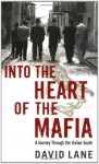 Into The Heart Of The Mafia: A Journey Through The Italian South - David Eden Lane