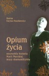 Opium życia - Hanna Faryna-Paszkiewicz