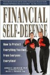 Financial Self-Defense: How to Protect Everything You Own...From Everyone...Everytime! - Arnold S. Goldstein