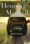 The Pyramid: And Four Other Kurt Wallander Mysteries (Audio) - Henning Mankell