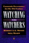 Watching the Watchers: Corporate Goverance for the 21st Century - Robert A.G. Monks, Nell Minow