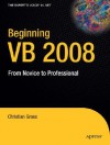 Beginning VB 2008: From Novice to Professional (Expert's Voice in .NET) - Christian Gross