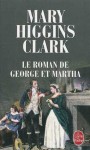 Le Roman de George Et Martha - Anne Damour, Mary Higgins Clark