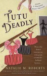 Tutu Deadly - Natalie M. Roberts