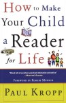 How to Make Your Child a Reader for Life - Paul Kropp