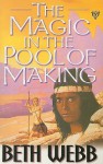 The Magic in the Pool of Making - Beth Webb