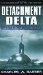 Detachment Delta: Operation Deep Steel - Charles W. Sasser