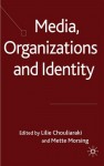 Media, Organizations and Identity - Lilie Chouliaraki, Mette Morsing