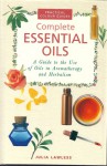 Essential Oils (Complete Illustrated Guides) - Julia Lawless