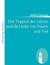 Der Teppich Des Lebens Und Die Lieder Von Traum Und Tod - Stefan George