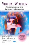 Virtual Worlds/ Controversies At The Frontier Of Education (Education In A Competitive And Globalizing World) - Kieron Sheehy, Rebecca Nelson-Ferguson, Gill Clough