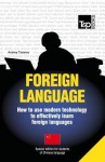 Foreign Language - How to Use Modern Technology to Effectively Learn Foreign Languages: Special Edition - Chinese (Mandarin) - Andrey Taranov