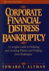 Corporate Financial Distress And Bankruptcy: A Complete Guide To Predicting & Avoiding Distress And Profiting From Bankruptcy - Edward I. Altman