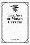 The Art of Money Getting - P.T. Barnum