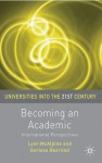 Becoming an Academic (Universities into the 21st Century) - Lynn McAlpine, Gerlese Akerlind