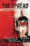 The Spread: A Zombie Short Story Collection - Michelle Kilmer, Rebecca Hansen