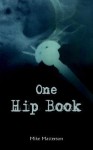 One Hip Book - Mike Masterson