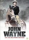 John Wayne and the Hollywood Western - Go Entertain