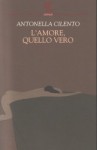 L'amore, quello vero - Antonella Cilento