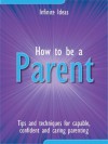 How to be a parent (Best Value) - Infinite Ideas