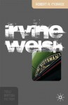 Irvine Welsh - Robert A. Morace, Philip Tew