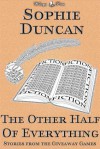 The Other Half of Everything: Stories by Sophie Duncan From The Wittegen Press Giveaway Games - Sophie Duncan