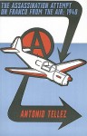 The Assassination Attempt on Franco from the Air: 1948 - Antonio Tellez, Albert Meltzer