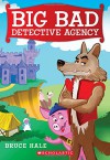 Big Bad Detective Agency - Bruce Hale