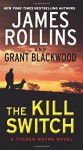 The Kill Switch: A Tucker Wayne Novel - James Rollins, Grant Blackwood
