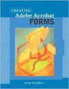 Creating Adobe(R) Acrobat(R) Forms - John Deubert