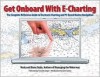 Get Onboard with E-Charting: The Complete Reference Guide to Electronic Charting and PC-Based Marine Navigation [With CD-ROM] - Mark Doyle, Diana Doyle