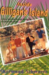 Inside Gilligan's Island: A Three-Hour Tour Through The Making Of A Television Classic - Sherwood Schwartz