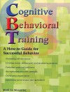 Cognitive Behavioral Training: A How-to Guide for Successful Behavior - Mark Le Messurier