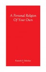 A Personal Religion Of Your Own - Ramesh Balsekar