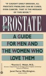 The Prostate: A Guide for Men and the Women Who Love Them - Patrick C. Walsh, Janet Farrar Worthington