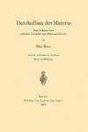 Der Aufbau Der Materie: Drei Aufsatze Uber Moderne Atomistik Und Elektronentheorie - Max Born