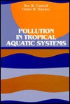 Pollution In Tropical Aquatic Systems - D.W. Connell