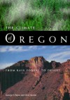 Climate of Oregon, The: From Rain Forest to Desert - George H. Taylor